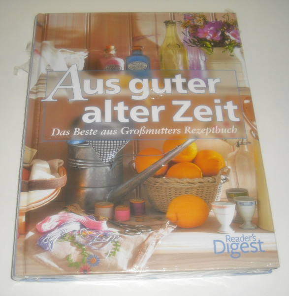 Aus guter alter Zeit: Das Beste aus Großmutters Rezeptbuch