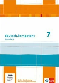deutsch.kompetent 7. Ausgabe Berlin, Brandenburg, Mecklenburg-Vorpommern: Handreichungen für den Unterricht Klasse 7 (deutsch.kompetent. Ausgabe für ... und Mecklenburg-Vorpommern ab 2013)
