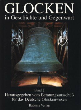 Glocken in Geschichte und Gegenwart, Bd.2: Beiträge zur Glockenkunde (Glocken in Geschichte und Gegenwart: Beiträge zur Glockenkunde)