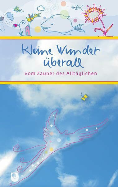 Kleine Wunder überall: Vom Zauber des Alltäglichen (Eschbacher Präsent)