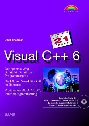 Visual C++ 6 in 21 Tagen . Programmierkurs für Einsteiger (in 14/21 Tagen)