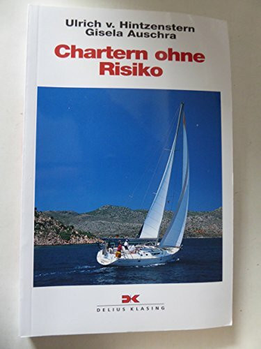 Chartern ohne Risiko (Yacht-Bücherei)