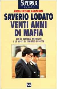 Venti anni di mafia: C'era una volta la lotta alla mafia. Con la sentenza Andreotti e la morte di Tommaso Buscetta (BUR Supersaggi, Band 295)