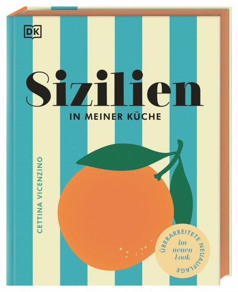 Sizilien in meiner Küche: 70 traditionelle und moderne Rezepte. Authentisch sizilianisch kochen