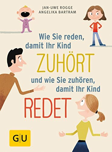 Wie Sie reden, damit Ihr Kind zuhört und wie Sie zuhören, damit Ihr Kind redet (GU Erziehung)