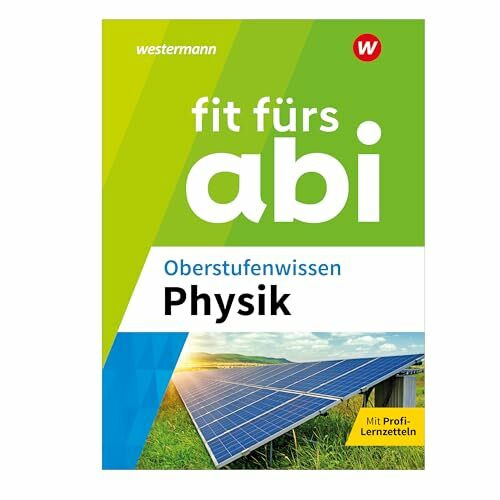 Fit fürs Abi: Oberstufenwissen Physik