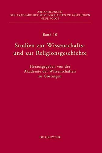 Studien zur Wissenschafts- und zur Religionsgeschichte: Hrsg.: Akademie der Wissenschaften zu Göttingen (Abhandlungen der Akademie der Wissenschaften zu Göttingen. Neue Folge, 10, Band 10)