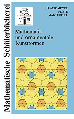Mathematik und ornamentale Kunstformen (Mathematische Schülerbücherei)