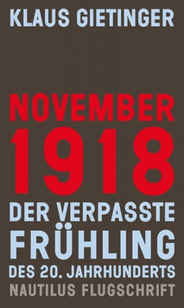November 1918 - Der verpasste Frühling des 20. Jahrhunderts