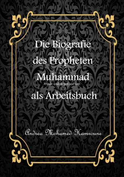 Die Biografie des letzten Propheten Muhammad als Arbeitsbuch