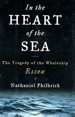 In the Heart of the Sea: The Tragedy of the Whaleship Essex