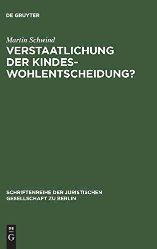 Verstaatlichung der Kindeswohlentscheidung?: Zur verfassungsrechtlichen Bestimmung des schulischen Erziehungsrechts. Vortrag gehalten vor der Berliner ... Gesellschaft zu Berlin, 57, Band 57)