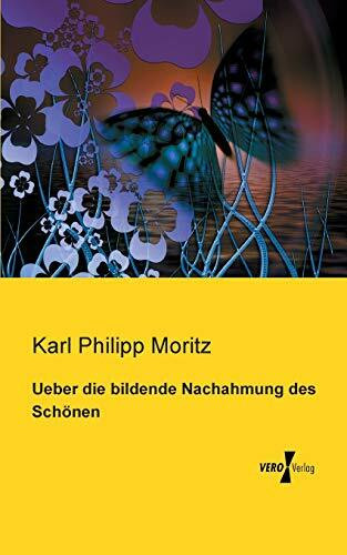 Ueber die bildende Nachahmung des Schoenen