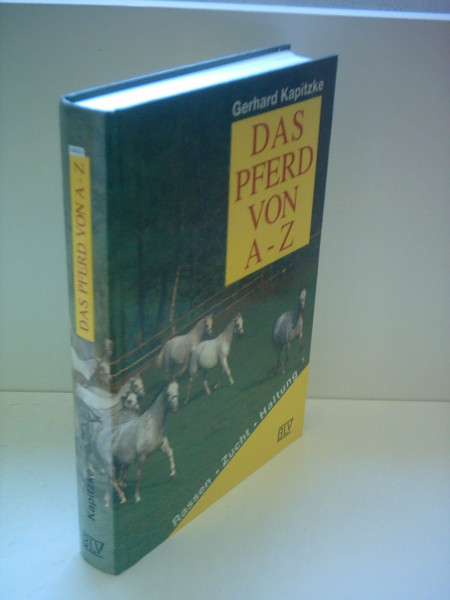 Das Pferd von A - Z. Rassen, Zucht, Haltung