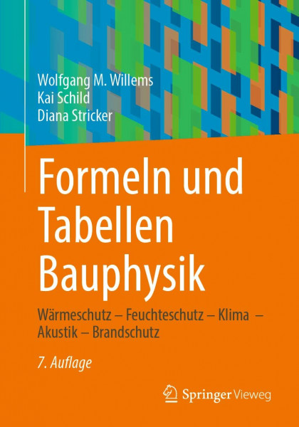 Formeln und Tabellen Bauphysik: Wärmeschutz – Feuchteschutz – Klima – Akustik – Brandschutz
