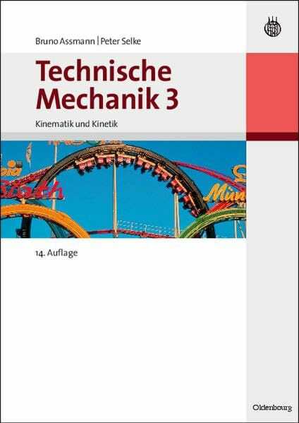 Technische Mechanik 3 Bd.3 : Kinematik und Kinetik (Oldenbourg Lehrbücher für Ingenieure): Band 3: Kinematik und Kinetik