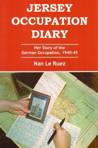 Jersey Occupation Diary: Her Story of the German Occupation,1940-45