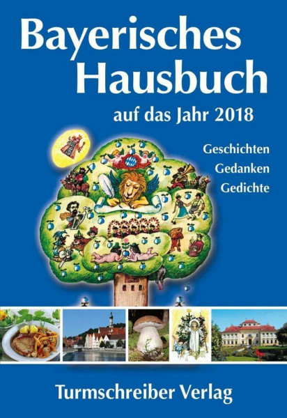 Bayerisches Hausbuch auf das Jahr 2018: Geschichten, Gedanken, Gedichte