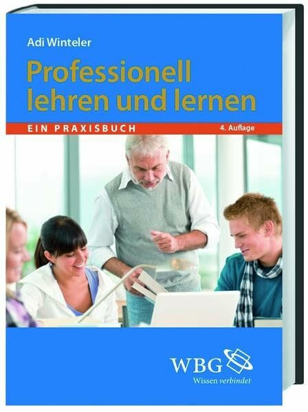 Professionell lehren und lernen: Ein Praxisbuch