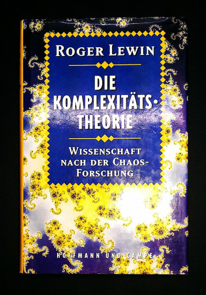 Die Komplexitäts-Theorie: Wissenschaft nach der Chaosforschung