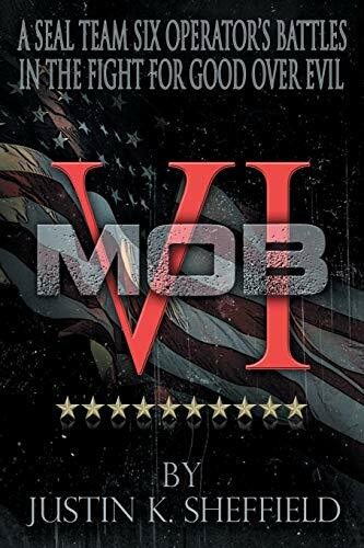 MOB VI: A Seal Team Six Operator's Battles in the Fight for Good over Evil