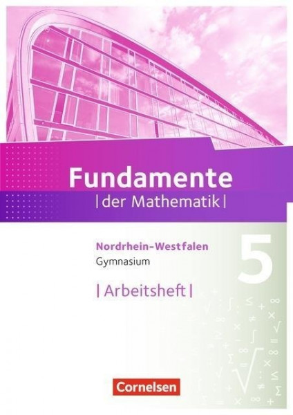 Fundamente der Mathematik 5. Schuljahr. Arbeitsheft mit eingelegten Lösungen. Gymnasium Nordrhein-Westfalen