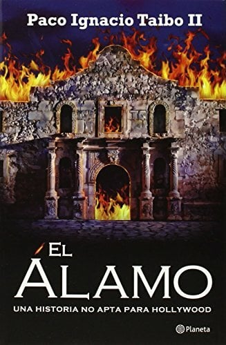 El Alamo / The Alamo: Una historia no apta para Hollywood / A Story Not suitable for Hollywood El Alamo / The Alamo: Una historia no apta para Hollywood / A Story Not suitable for Hollywood