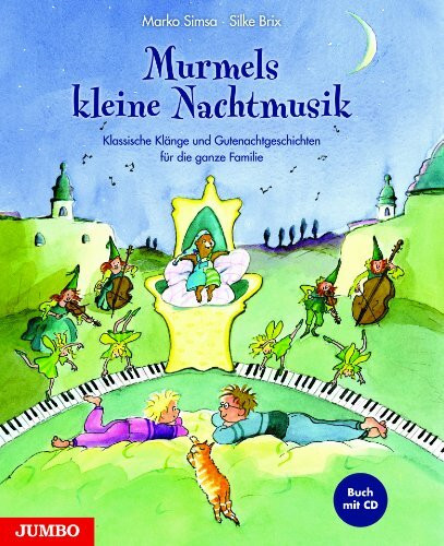 Murmels kleine Nachtmusik: Klassische Klänge und Gutenachtgeschichten für die ganze Familie