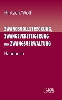 Zwangsvollstreckung, Zwangsversteigerung und Zwangsverwaltung. Handbuch