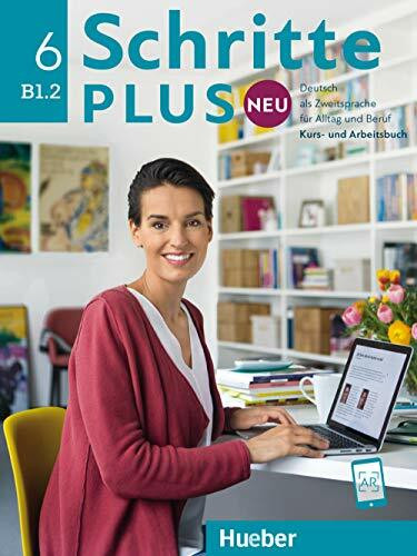 Schritte plus Neu 6: Deutsch als Zweitsprache für Alltag und Beruf / Kursbuch + Arbeitsbuch + Audio-CD zum Arbeitsbuch