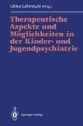 Therapeutische Aspekte und Möglichkeiten in der Kinder- und Jugendpsychiatrie