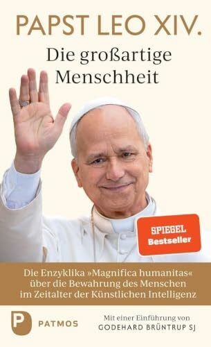 Magnifica humanitas: Die großartige Menschheit: Die Enzyklika "Magnifica humanitas" über die Bewahrung des Menschen im Zeitalter der Künstlichen ... Mit einer Einführung von Godehard Brüntrup SJ