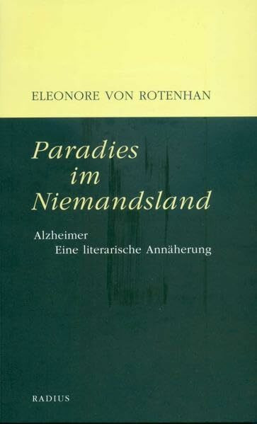 Paradies im Niemandsland: Alzheimer. Eine literarische Annäherung