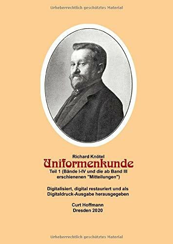 Richard Knötel, Uniformenkunde, Teil 1 (Bände I-IV und die ab Band III erschienenen "Mitteilungen")