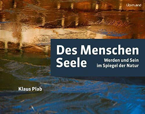 Des Menschen Seele: Werden und Sein im Spiegel der Natur