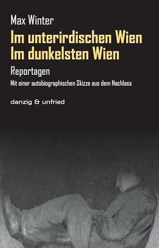 Im dunkelsten Wien / Im unterirdischen Wien: Reportagen. Mit einer autobiographischen Skizze aus dem Nachlass (CityLights)