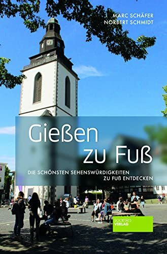Gießen zu Fuß: Die schönsten Sehenswürdigkeiten zu Fuß entdecken