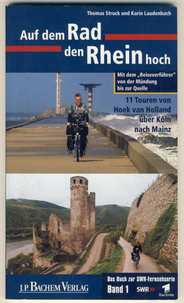 Auf dem Rad den Rhein hoch: 11 Touren von Hoek van Holland über Köln nach Mainz