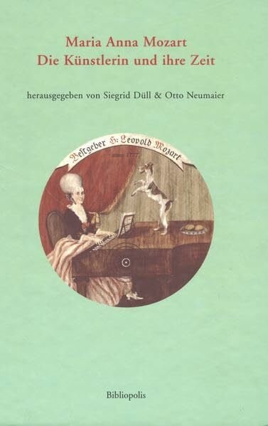 Maria Anna Mozart: Die Künstlerin und ihre Zeit