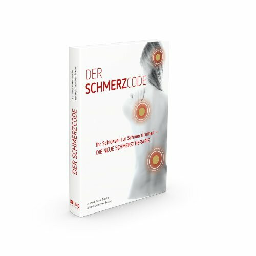 Der Schmerzcode: Ihr Schlüssel zur Schmerzfreiheit - DIE NEUE SCHMERZTHERAPIE