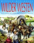 Wissen mit Pfiff. Wilder Westen: Was Kinder erfahren und verstehen wollen