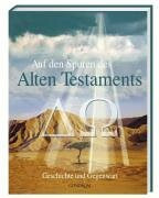 Auf den Spuren des Alten Testaments: Geschichte und Gegenwart