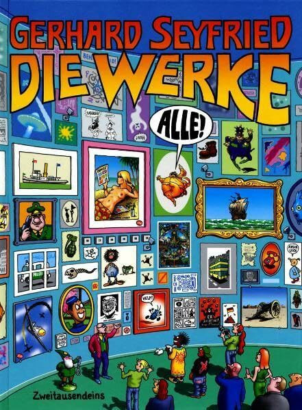 Die Werke. Alle!: Sämtliche Cartoons, Illustrationen, Poster und Gemälde sowie Skizzen und Entwürfe