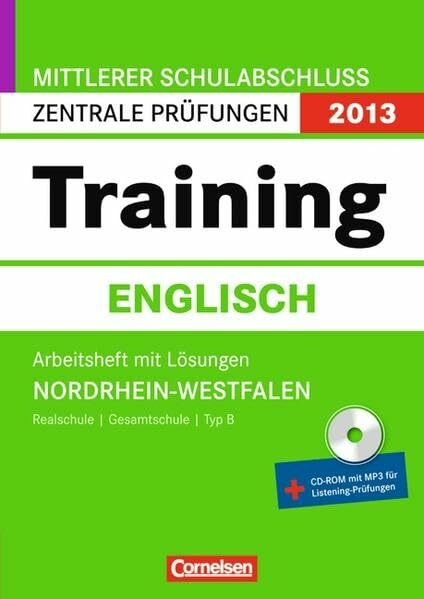 Zentrale Prüfungen 2013: Training Englisch. Mittlerer Schulabschluss Nordrhein-Westfalen. Arbeitsheft mit Lösungen. Inkl. CD-ROM