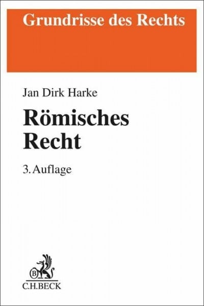 Römisches Recht: Von der klassischen Zeit bis zu den modernen Kodifikationen (Grundrisse des Rechts)