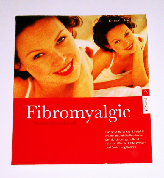 Fibromyalgie - Schmerzen überall: Das wirksame 10-Punkte-Programm gegen Müdigkeit, Muskel- und Sehnenschmerz