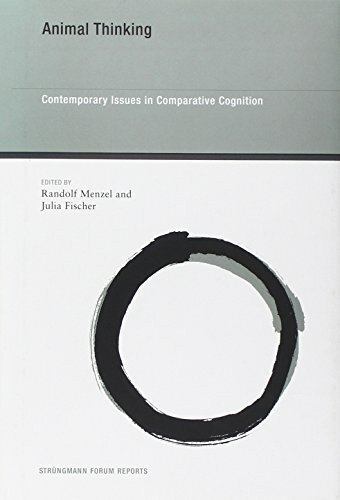 Animal Thinking: Contemporary Issues in Comparative Cognition (Strungmann Forum Reports)