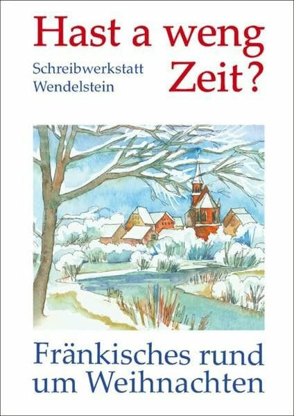 Hast a weng Zeit?: Fränkisches rund um Weihnachten (Weisse Taschen-Bücher)
