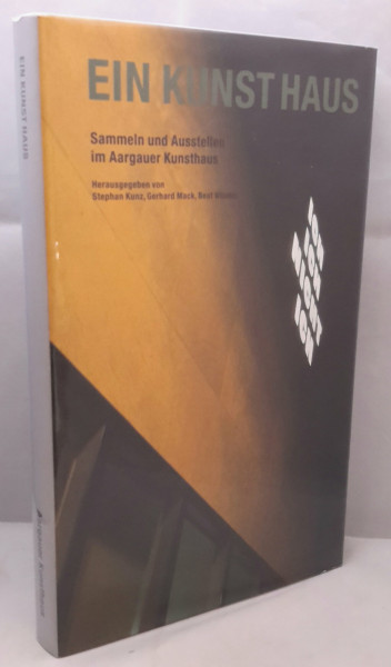 Ein Kunsthaus: Sammeln und Ausstellen im Aargauer Kunsthaus