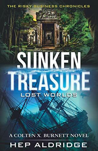 Sunken Treasure Lost Worlds: A Colten X. Burnett Novel (The Risky Business Chronicle, Band 1)